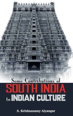 Some Contributions of South India to Indian Culture by Aiyangar, S. Krishnasamy