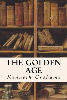 The Golden Age by Grahame, Kenneth