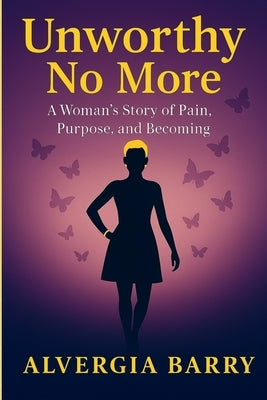 Unworthy No More by Barry, Alvergia
