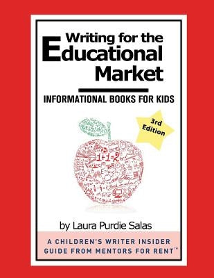 Writing for the Educational Market: Informational Books for Kids by Salas, Laura Purdie