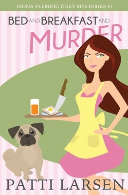 Bed and Breakfast and Murder by Larsen, Patti