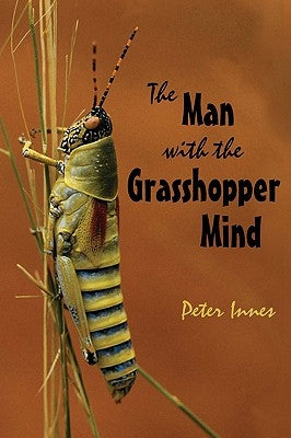 The Man with the Grasshopper Mind by Innes, Peter