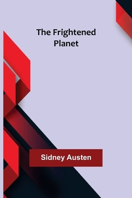 The Frightened Planet by Austen, Sidney
