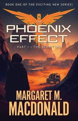 The Phoenix Effect Part 1: The Reuniting by MacDonald, Margaret