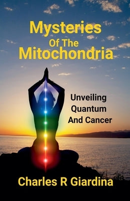 Mysteries of the Mitochondria by Giardina, Charles R.