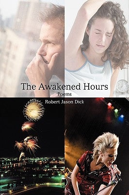 The Awakened Hours: Poems by Dick, Robert Jason