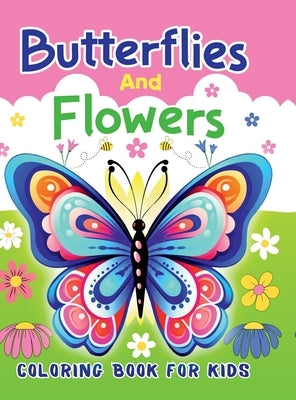Butterflies And Flowers Coloring Book For Kids: 50 Cute Coloring Pages with Different Butterflies and Beautiful Flowers for Boys & Girls Ages 6-12 by Molly Schools