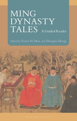 Ming Dynasty Tales: A Guided Reader by Mair, Victor H.