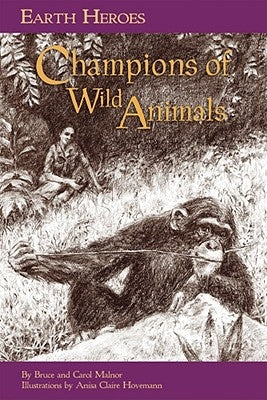 Earth Heroes: Champions of Wild Animals by Malnor, Carol