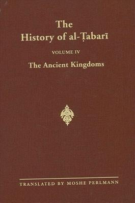 The History of Al-Ṭabarī Vol. 4: The Ancient Kingdoms by Perlmann, Moshe