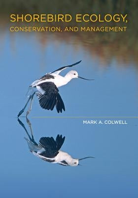 Shorebird Ecology, Conservation, and Management by Colwell, Mark A.