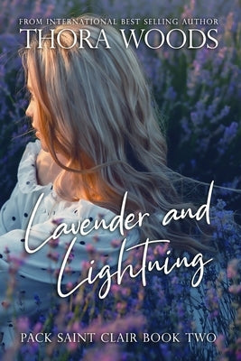Lavender and Lightning: Pack Saint Clair Book 2 by Woods, Thora