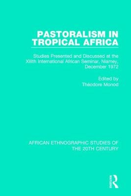 Pastoralism in Tropical Africa by Monod, Théodore