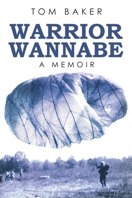 Warrior Wannabe: A Memoir by Baker, Tom