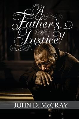 A Father's Justice! by McCray, John D.