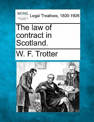 The Law of Contract in Scotland. by Trotter, W. F.