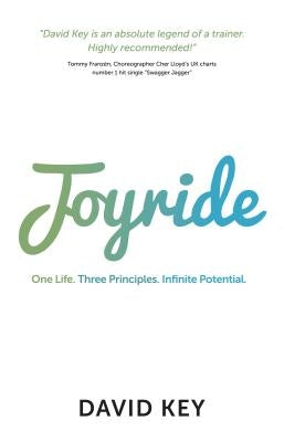 Joyride: One Life. Three Principles. Infinite Potential. by Key, David