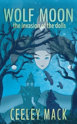 Wolf Moon: the invasion of the dolls by Mack, Ceeley
