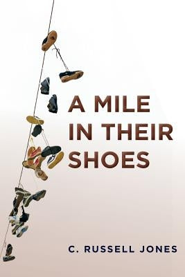 A Mile in Their Shoes by Jones, C. Russell