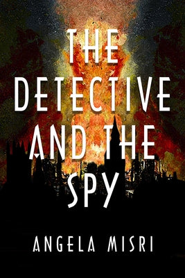 The Detective and the Spy by Misri, Angela