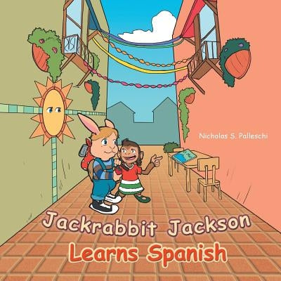 Jackrabbit Jackson Learns Spanish by Palleschi, Nicholas S.