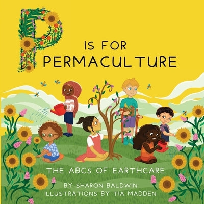 P is for Permaculture by Baldwin, Sharon