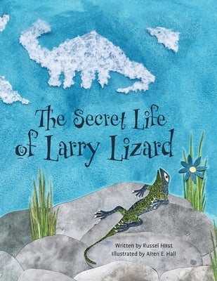 The Secret Life of Larry Lizard by Hirst, Russel