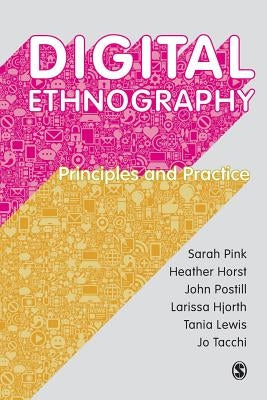 Digital Ethnography: Principles and Practice by Pink, Sarah