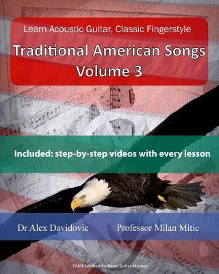 Learn Acoustic Guitar, Classic Fingerstyle: Traditional American Songs Volume 3 by Mitic, Milan