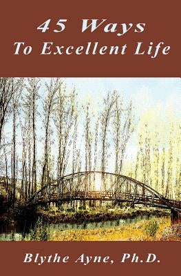 45 Ways to Excellent Life by Ayne, Blythe