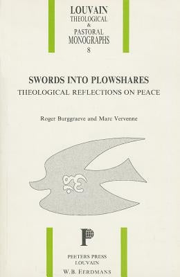 Swords Into Plowshares. Theological Reflections on Peace by Burggraeve, R.