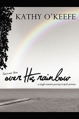 Over His Rainbow by O'Keefe, Kathy