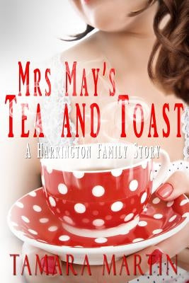 Mrs May's Tea and Toast: A Harrington Family Story by Martin, Tamara