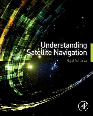 Understanding Satellite Navigation by Acharya, Rajat