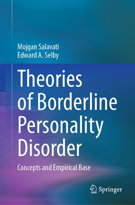 Theories of Borderline Personality Disorder: Concepts and Empirical Base by Salavati, Mojgan