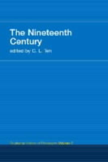 The Nineteenth Century: Routledge History of Philosophy Volume 7 by Ten, C. L.