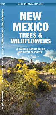 New Mexico Trees & Wildflowers: A Folding Pocket Guide to Familiar Plants by Kavanagh, James
