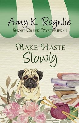Make Haste Slowly by Rognlie, Amy K.