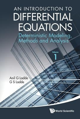 Introduction to Differential Equations, An: Deterministic Modeling, Methods and Analysis (Volume 1) by Ladde, Anilchandra G.
