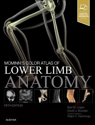McMinn's Color Atlas of Lower Limb Anatomy by Logan, Bari M.