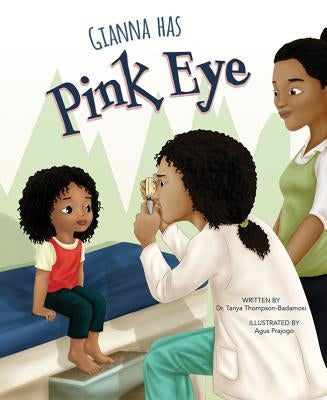 Gianna Has Pink Eye by Thompson-Badamosi, Tanya
