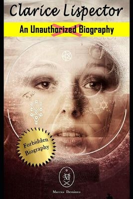 Clarice Lispector. an Unauthorized Biography by Deminco, Marcus