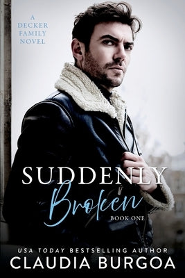 Suddenly Broken: A Decker Family Novel by Burgoa, Claudia