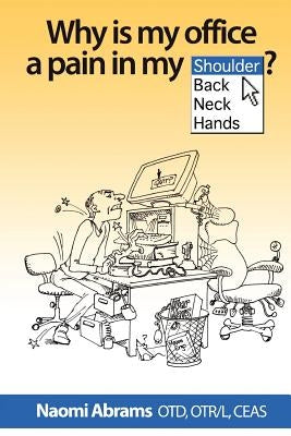 Why is My Office a Pain in My _____? by Abrams, Naomi