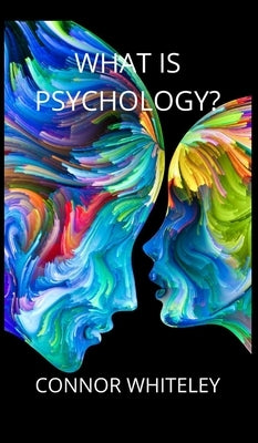 What is Psychology? by Whiteley, Connor