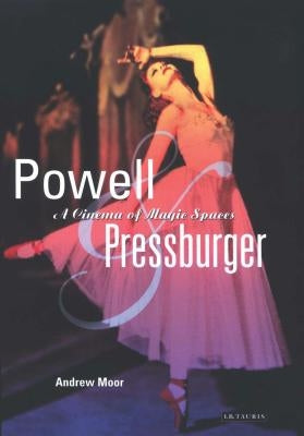 Powell and Pressburger: A Cinema of Magic Spaces by Moor, Andrew