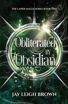 Obliterated by Obsidian: The Lapidi Magia Series by Brown, Jay Leigh