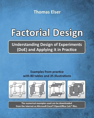 Factorial Design: Understanding Design of Experiments (DoE) and Applying it in Practice by Elser, Thomas