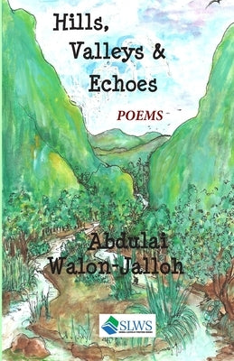 Hills, Valleys & Echoes by Walon-Jalloh, Abdulai