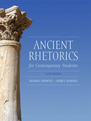 Ancient Rhetorics for Contemporary Students by Crowley, Sharon